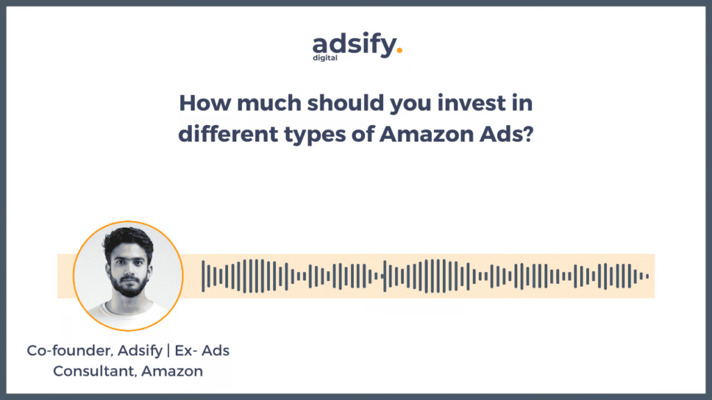 How much should you invest in different types of Amazon Ads