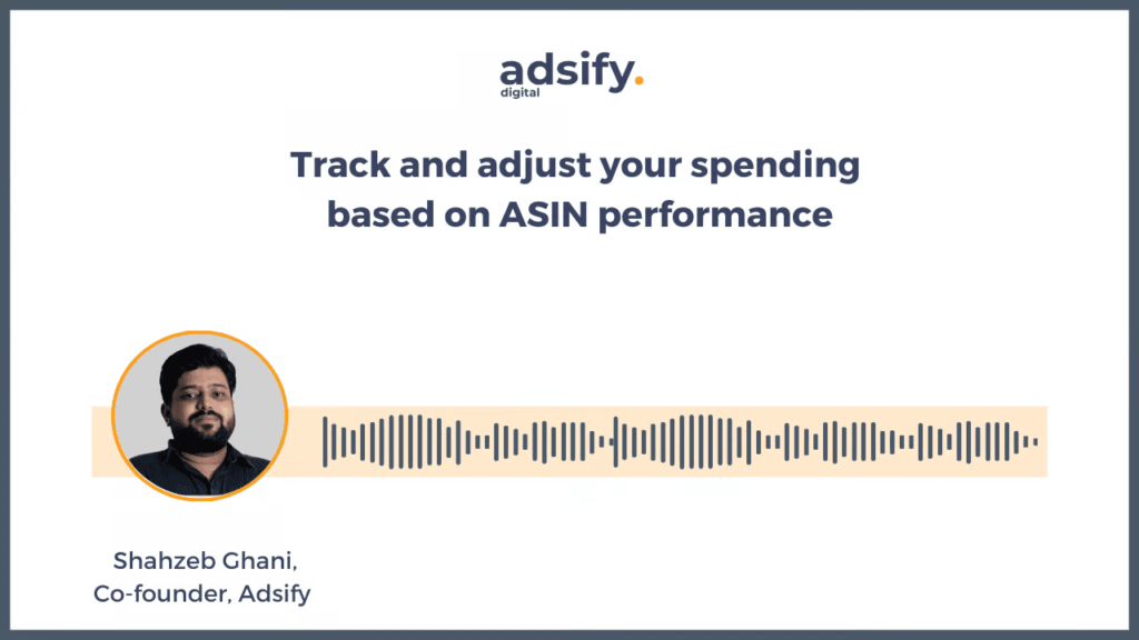 Track and adjust your spending based on ASIN performance